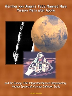 cover image of Wernher von Braun's 1969 Manned Mars Mission Plans after Apollo and the Boeing 1968 Integrated Manned Interplanetary Nuclear Spacecraft Concept Definition Study